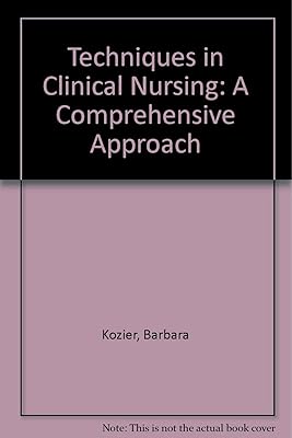 Techniques in Clinical Nursing: A Comprehensive Approach