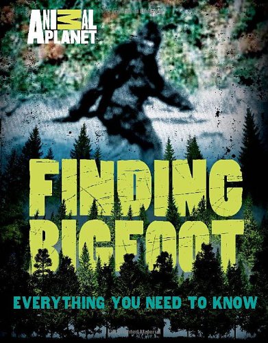 Finding Bigfoot: Everything You Need to Know by ANIMAL PLANET