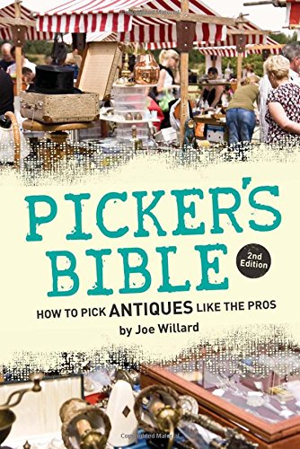 Picker's Bible: How to Pick Antiques Like the Pros by Joe Willard