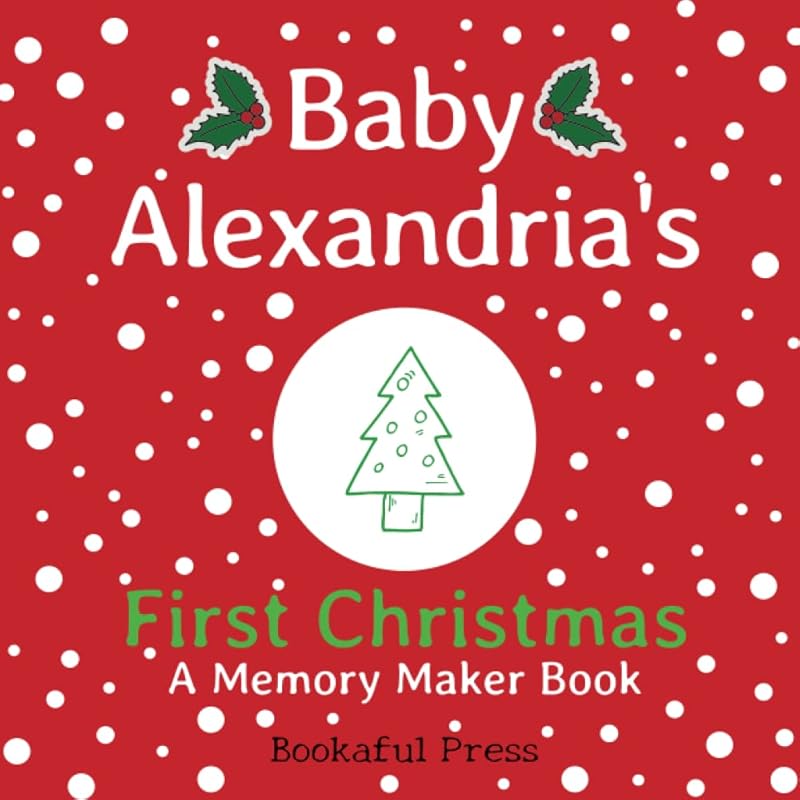 Baby Alexandria's First Christmas: "A DIY Christmas Memory Maker Book" by Bookaful Press