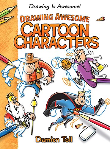 Drawing Awesome Cartoon Characters by Damien Toll