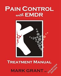 Pain Control with EMDR: treatment manual by Mr Mark Grant MA