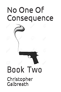 No One Of Consequence: Book Two by Christopher Galbreath