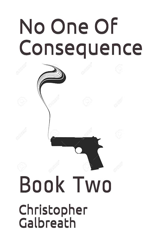 No One Of Consequence: Book Two by Christopher Galbreath