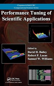 Performance Tuning of Scientific Applications (Chapman & Hall/Crc Computational Science) by David H. Bailey