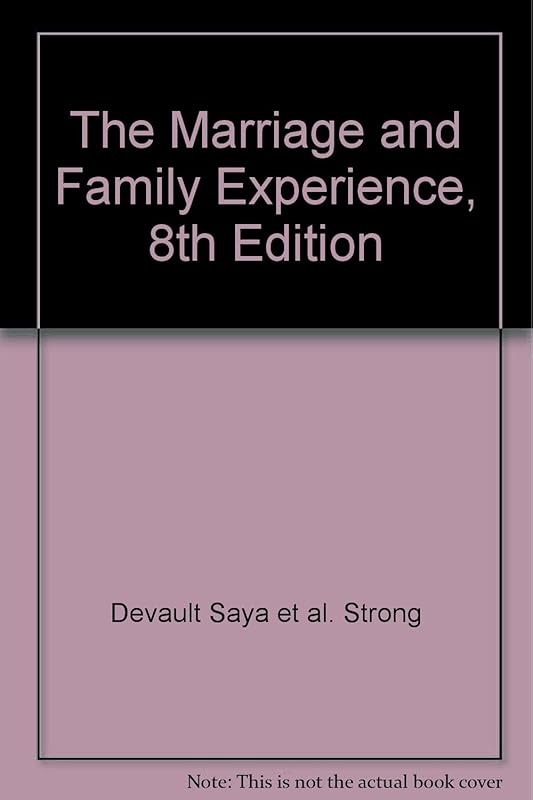 The Marriage and Family Experience, 8th Edition by Bryan Strong