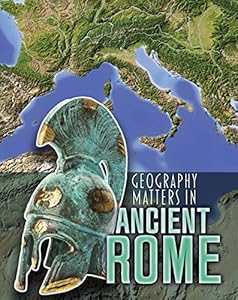 Geography Matters in Ancient Rome by Melanie Waldron
