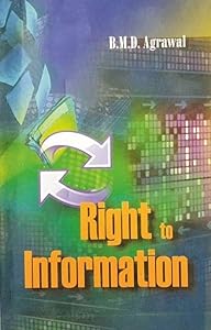 The right to Information by BMD Agrawal