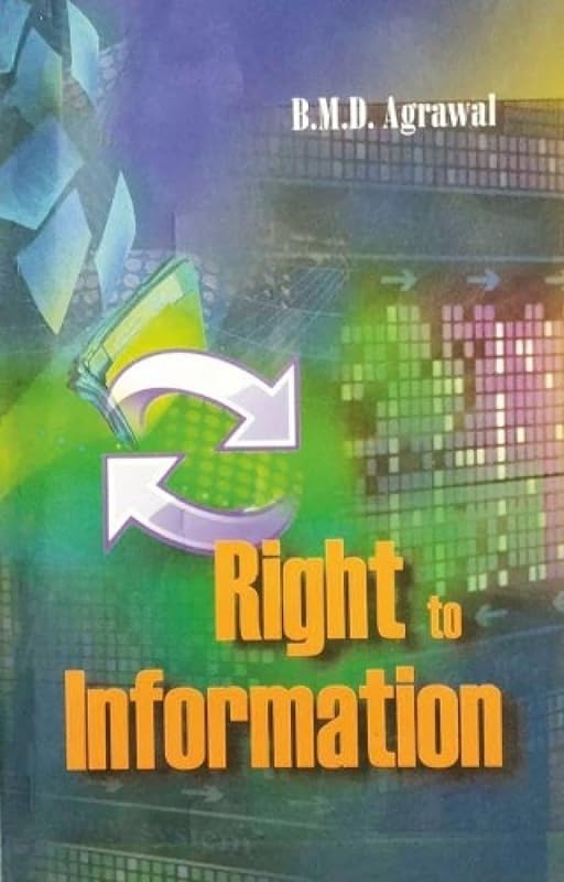 The right to Information by BMD Agrawal