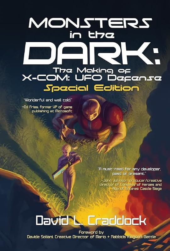 Monsters in the Dark: The Making of X-COM: UFO Defense - Special Edition by David Craddock