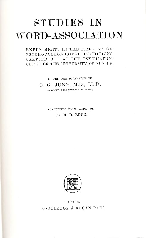 Studies in word-association: Experiments in the diagnosis of psychopathological conditions carried out at the Psychiatric Clinic of the University of Zurich under the direction of C. G. Jung; by C. G. Jung
