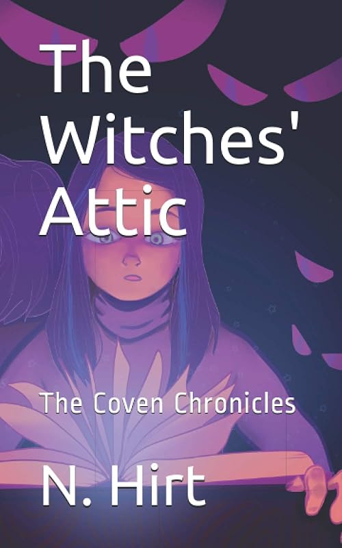 The Witches' Attic: The Coven Chronicals by N Hirt