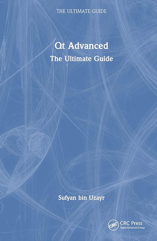 Qt Advanced: The Ultimate Guide by Sufyan bin Uzayr