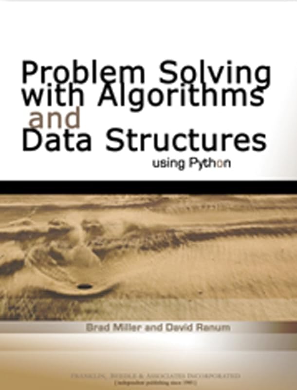 Problem Solving With Algorithms And Data Structures Using Python by Bradley N. Miller