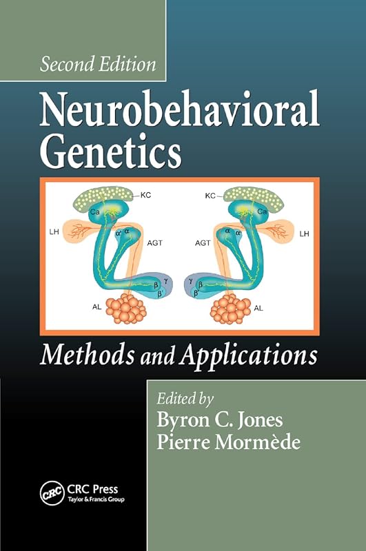 Neurobehavioral Genetics: Methods and Applications, Second Edition by Byron C. Jones