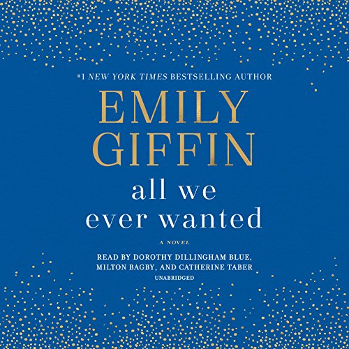All We Ever Wanted: A Novel by Emily Giffin