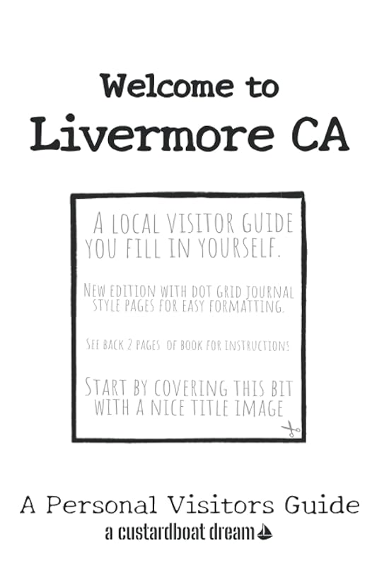 Welcome to Livermore CA: A Fun DIY Visitors Guide by Bookaful Press