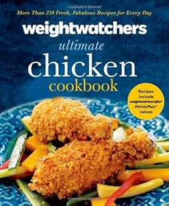 Weight Watchers Ultimate Chicken Cookbook: More than 250 Fresh, Fabulous Recipes for Every Day
