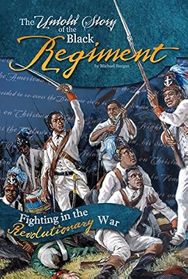 The Untold Story of the Black Regiment: Fighting in the Revolutionary War