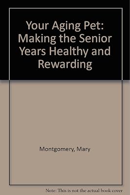 Your Aging Pet: Making the Senior Years Healthy and Rewarding
