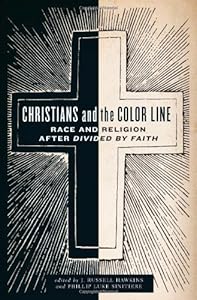 Christians and the Color Line: Race and Religion after Divided by Faith