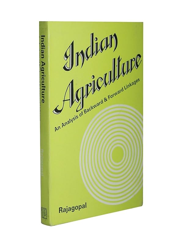 Indian Agriculture: An Analysis of Backward and Forward Linkages by Rajagopal