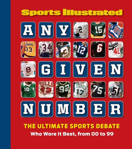 Any Given Number: Who Wore It Best, from 00 to 99 by Editors of Sports Illustrated