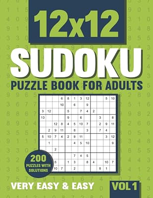 12 X 12 Sudoku Puzzle Book for Adults: 200 Very Easy and Easy 12 X 12 Sudoku Puzzles with Solutions - Vol. 1