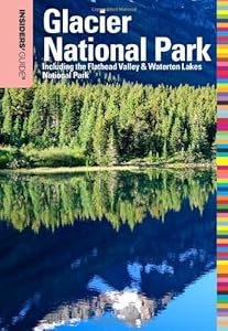 Insiders' Guide to Glacier National Park, 6th: Including the Flathead Valley & Waterton Lakes National Park (Insiders' Guide Series)