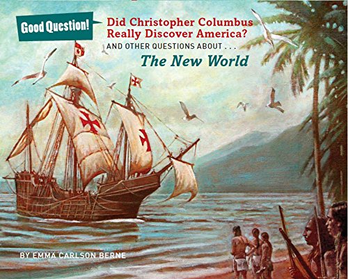 Did Christopher Columbus Really Discover America?: And Other Questions about the New World by Emma Carlson Berne