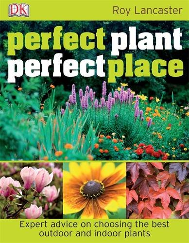 Perfect Plant, Perfect Place by Roy Lancaster