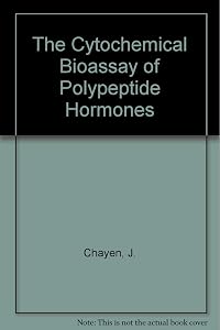 The Cytochemical Bioassay of Polypeptide Hormones by J. Chayen