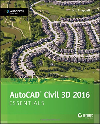 AutoCAD Civil 3D 2016 Essentials: Autodesk Official Press by Eric Chappell