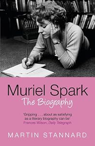 Muriel Spark: The Biography by Martin Stannard