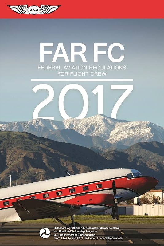 FAR-FC 2017 eBundle: Federal Aviation Regulations for Flight Crew (FAR/AIM series) by Federal Aviation Administration (FAA)