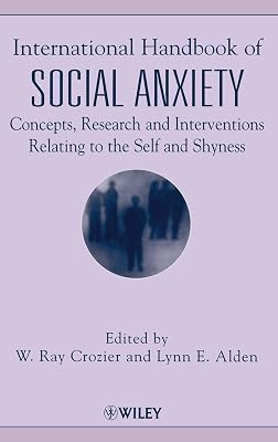 International Handbook of Social Anxiety: Concepts, Research and Interventions Relating to the Self and Shyness
