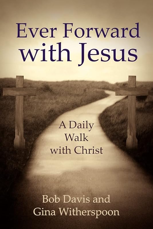 Ever Forward with Jesus: A Daily Walk with Christ by Robert Davis