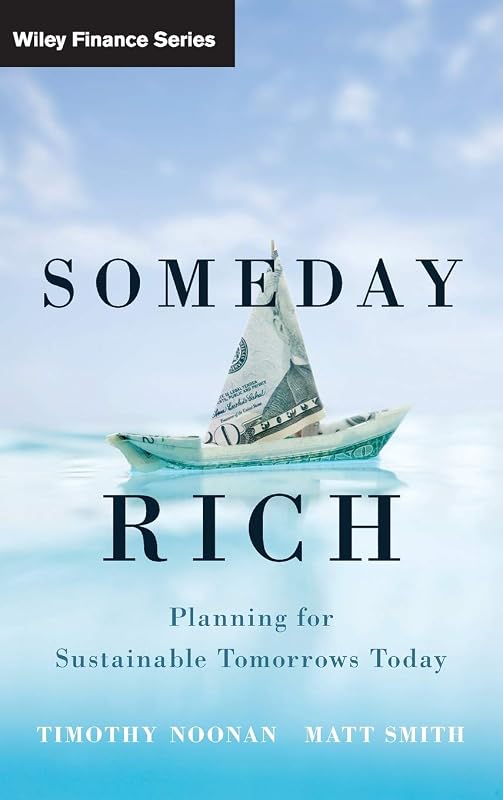 Someday Rich: Planning for Sustainable Tomorrows Today by Timothy Noonan