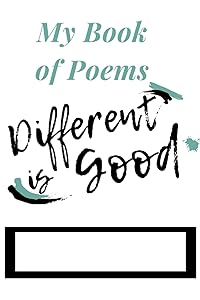 Different is Good: My Book of Poems by Natalie P.