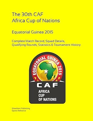 2015 Africa Cup of Nations: Complete Tournament Record: Equatorial Guinea 2015