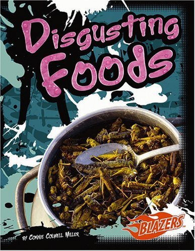 Disgusting Foods (That's Disgusting!) by Connie C.
