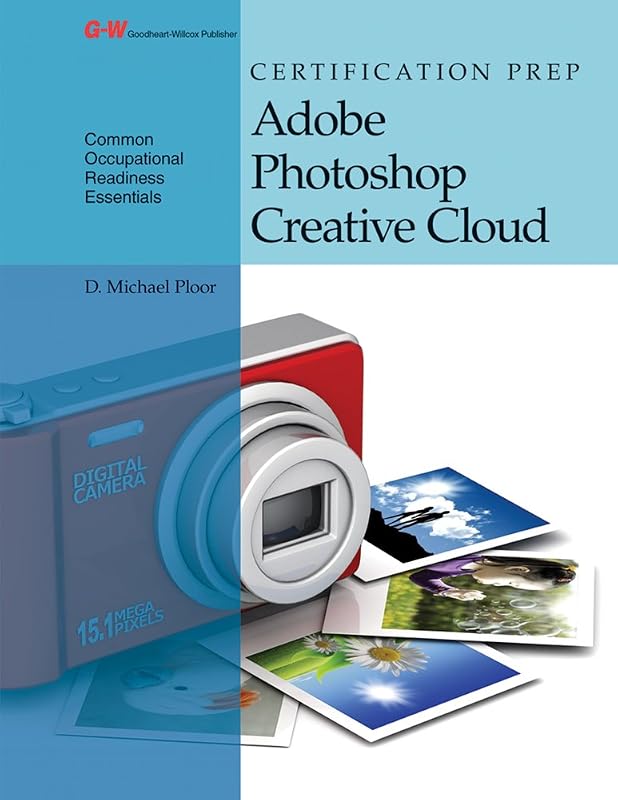 Certification Prep Adobe Photoshop Creative Cloud by D. Michael Ploor