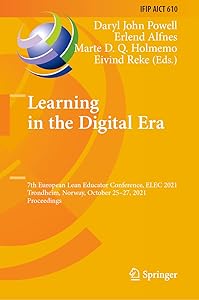Learning in the Digital Era: 7th European Lean Educator Conference, ELEC 2021, Trondheim, Norway, October 25–27, 2021, Proceedings (IFIP Advances in Information and Communication Technology, 610) by Daryl John Powell