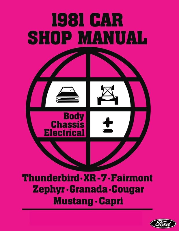 1981 Ford Mustang, Thunderbird, Fairmont, Cougar, Capri Chassis, Body, & Electrical Shop Manual By Detroit Iron by Ford Motor Company