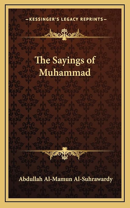 The Sayings of Muhammad by Abdullah Al-Mamun Al-Suhrawardy