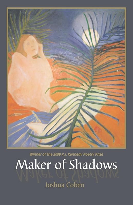 Maker of Shadows: Poems by Mr. Joshua Coben