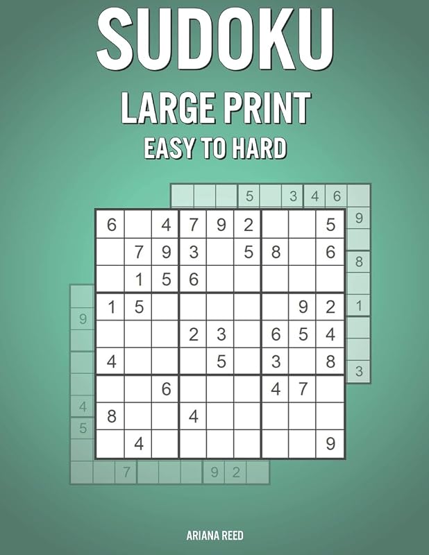 Sudoku Large Print Easy To Hard: Fun Puzzle Book for Everyone with 600 Puzzles and Answers - Great Holiday / Birthday Gift by Ariana Reed