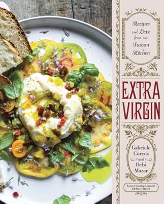 Extra Virgin: Recipes &amp; Love from Our Tuscan Kitchen