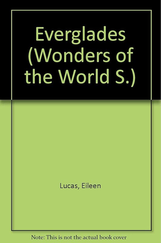 Everglades (Wonders of the World) by Eileen Lucas
