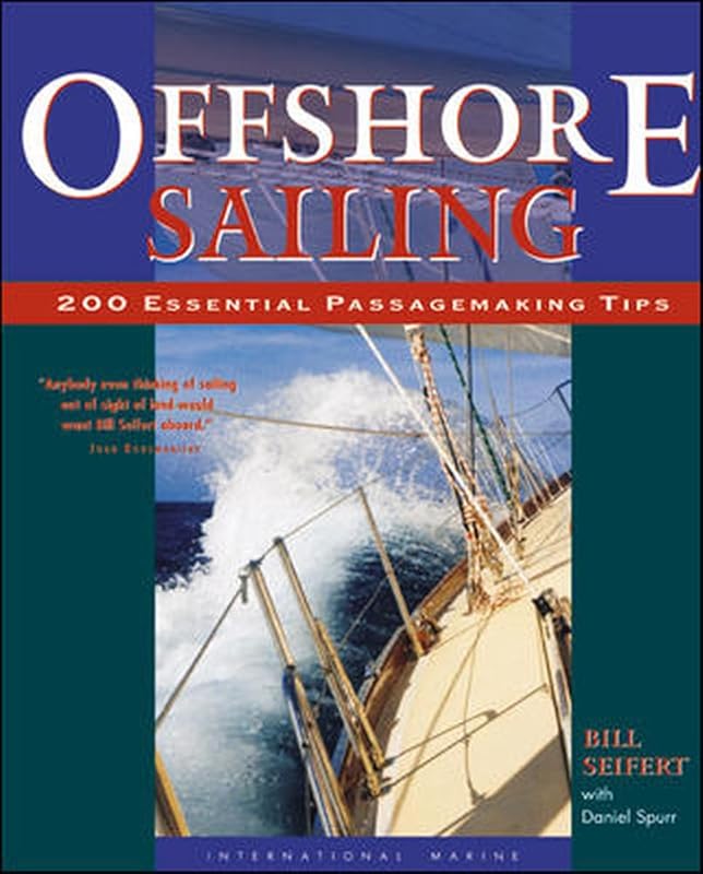 Offshore Sailing: 200 Essential Passagemaking Tips by William G. Seifert